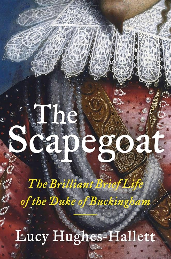 The Scapegoat: The Brilliant Brief Life of the Duke of Buckingham cover image