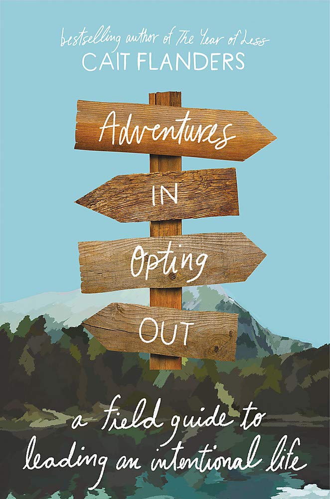 Adventures in Opting Out: A Field Guide to Leading an Intentional Life cover image