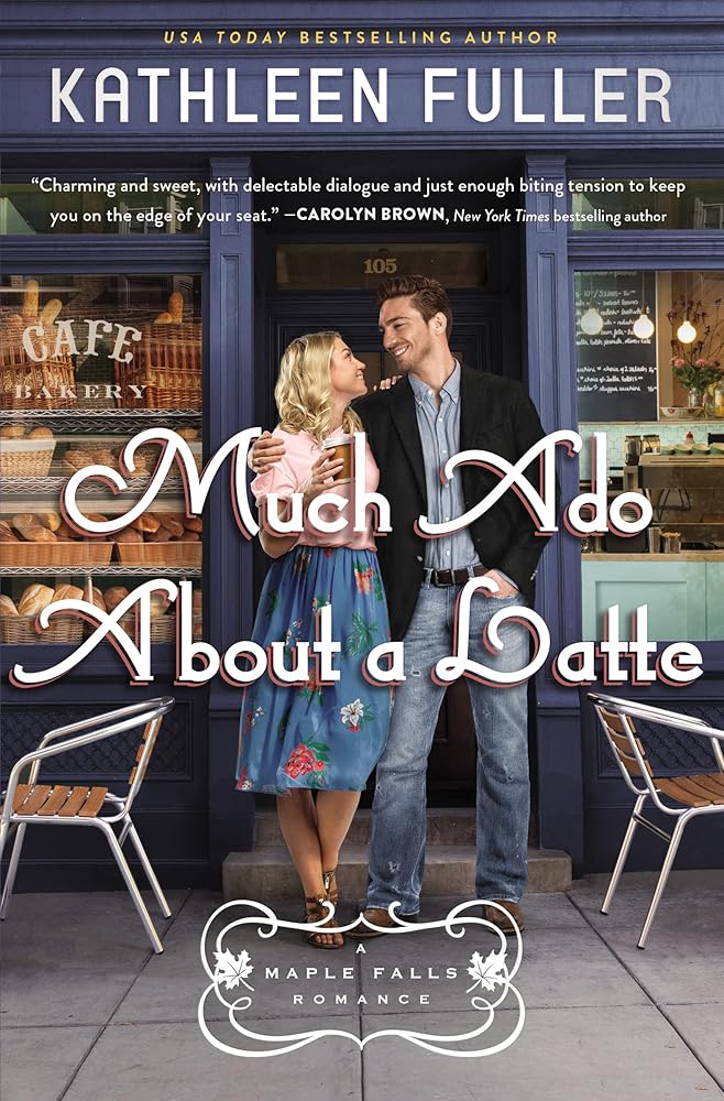 Much Ado About a Latte: A sweet, small-town romance with a fun enemies-to-lovers couple (A Maple Falls Romance) cover image