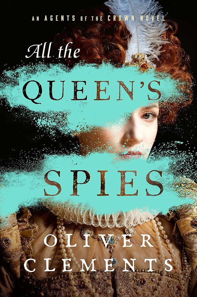 All the Queen's Spies: A Novel (3) (An Agents of the Crown Novel) cover image