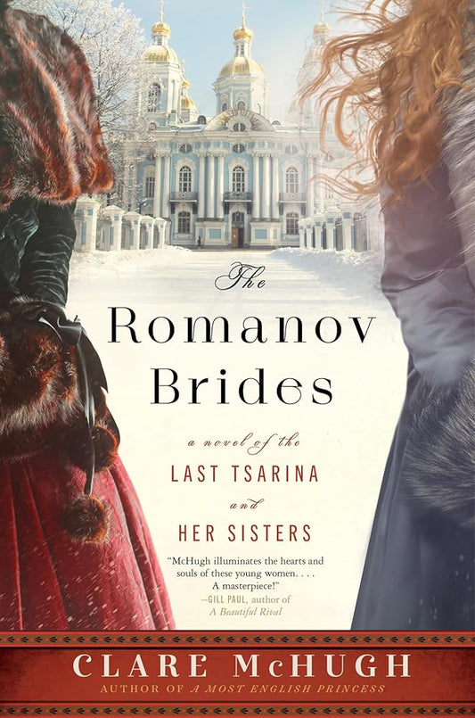 The Romanov Brides: A Novel of the Last Tsarina and Her Sisters cover image
