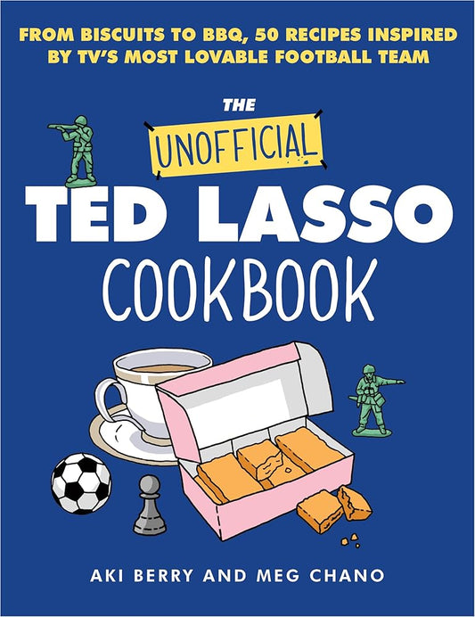 The Unofficial Ted Lasso Cookbook: From Biscuits to BBQ, 50 Recipes Inspired by TV's Most Lovable Football Team cover image