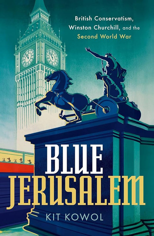 Blue Jerusalem: British Conservatism, Winston Churchill, and the Second World War cover image