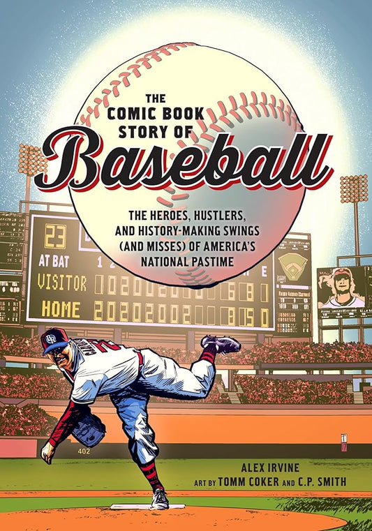 The Comic Book Story of Baseball: The Heroes, Hustlers, and History-Making Swings (and Misses) of America's National Pastime cover image