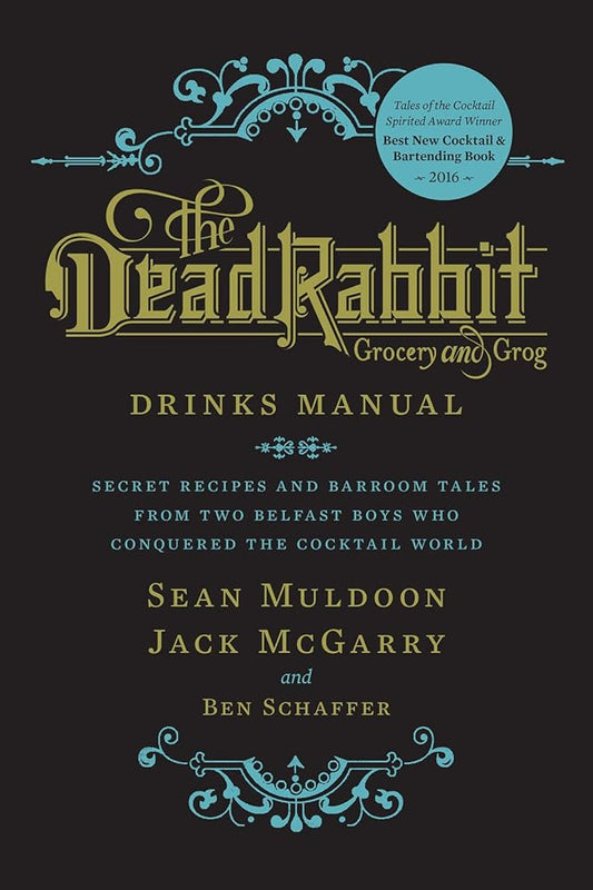 The Dead Rabbit Drinks Manual: Secret Recipes and Barroom Tales from Two Belfast Boys Who Conquered the Cocktail World cover image