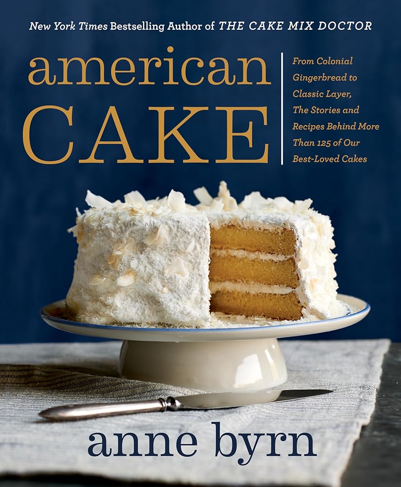American Cake: From Colonial Gingerbread to Classic Layer, the Stories and Recipes Behind More Than 125 of Our Best-Loved Cakes cover image