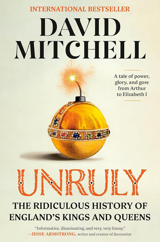 Unruly: The Ridiculous History of England's Kings and Queens cover image