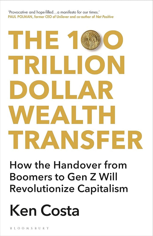 The 100 Trillion Dollar Wealth Transfer: How the Handover from Boomers to Gen Z Will Revolutionize Capitalism cover image