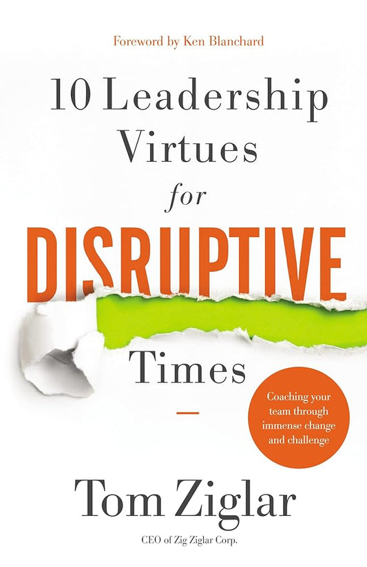 10 Leadership Virtues for Disruptive Times: Coaching Your Team Through Immense Change and Challenge cover image