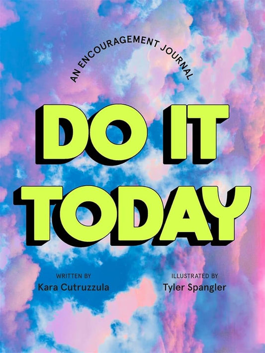 Do It Today: An Encouragement Journal (Start Before You're Ready Guided Journal) cover image