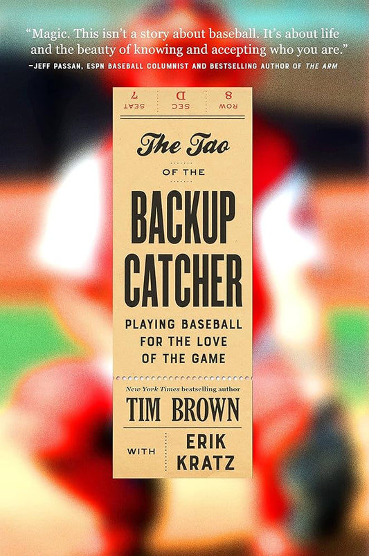 The Tao of the Backup Catcher: Playing Baseball for the Love of the Game cover image