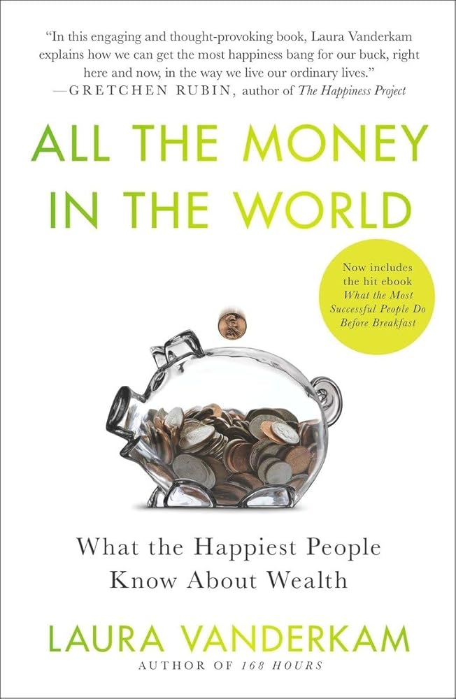 All the Money in the World: What the Happiest People Know About Wealth cover image