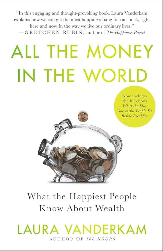 All the Money in the World: What the Happiest People Know About Wealth cover image