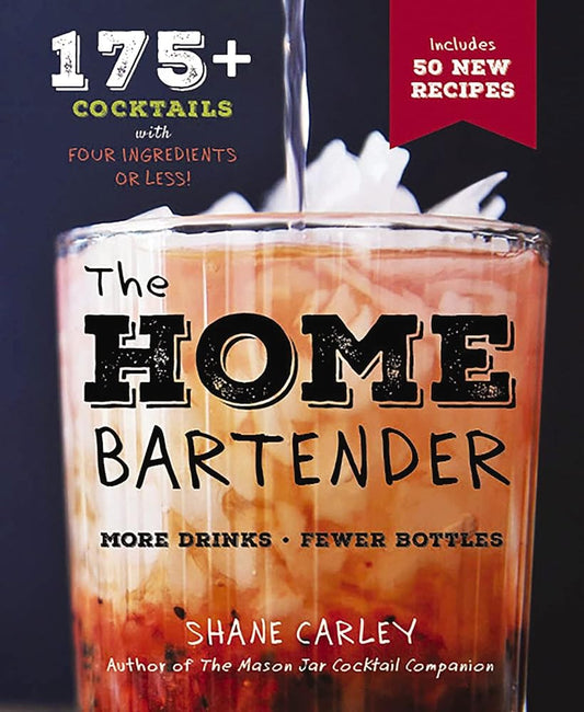 The Home Bartender, Second Edition: 175+ Cocktails Made with 4 Ingredients or Less (The Art of Entertaining) cover image