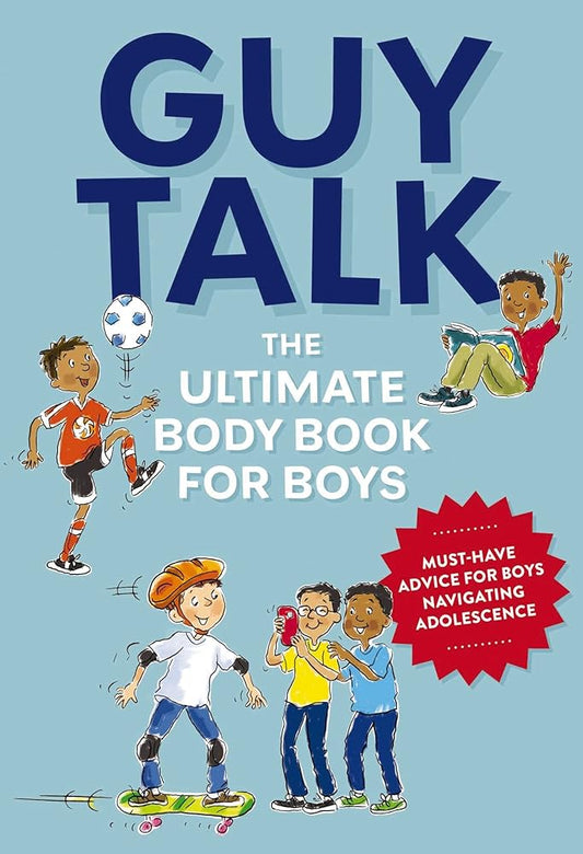 Guy Talk: The Ultimate Boy's Body Book with Stuff Guys Need to Know while Growing Up Great! (A Comprehensive Guide to Body Changes and Healthy Living for Boys) cover image