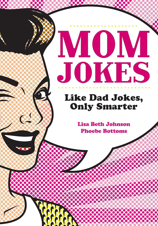 Mom Jokes: Like Dad Jokes, Only Smarter cover image