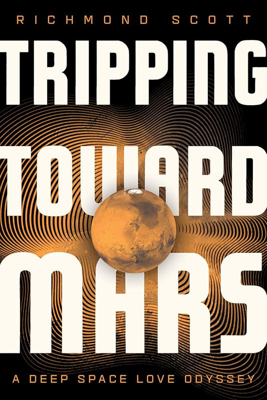 Tripping Toward Mars: A Deep Space Love Odyssey cover image